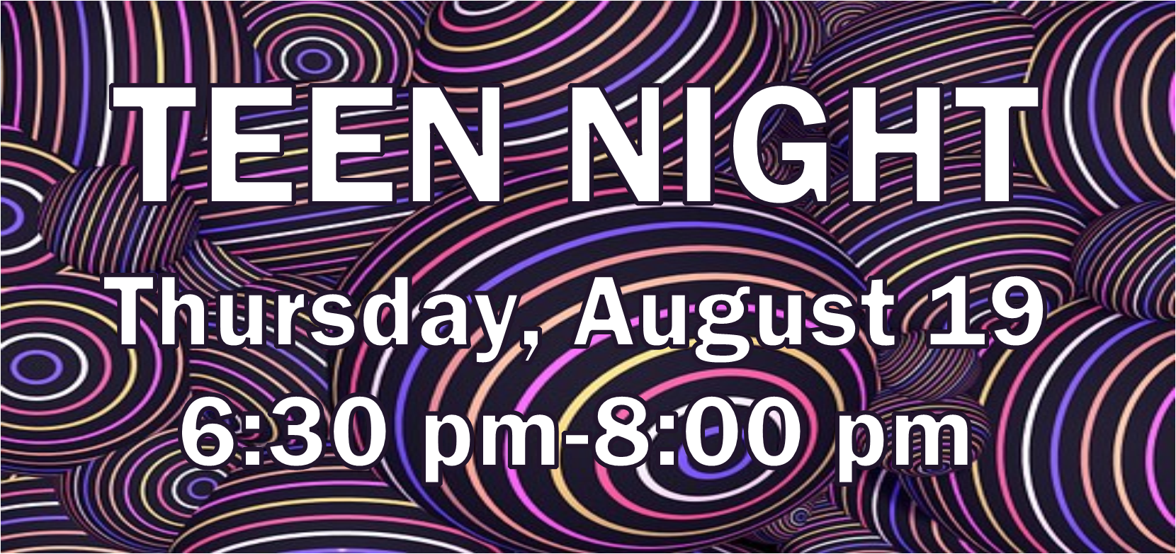 Teen Night August 19 at 6:30pm