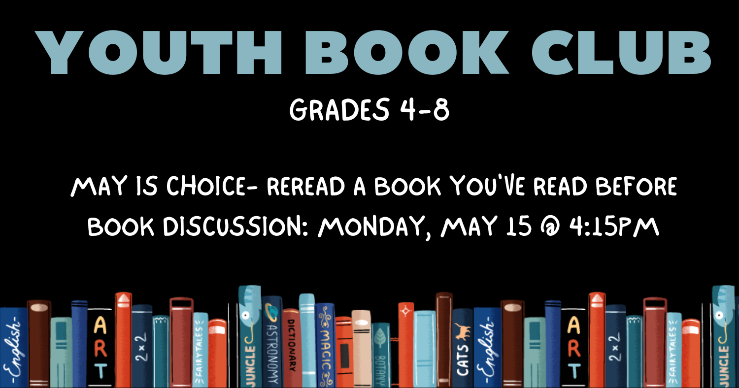 image of books with text that reads YOUTH BOOK CLUB, May 15, Reread a book of choice