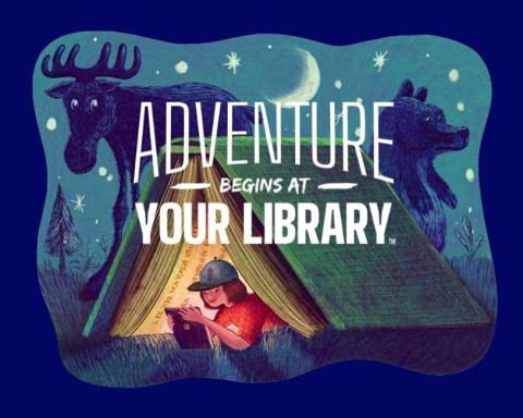 Text reads "Adventure begins at your library" image is a kid reading in a tent. The tent is a book! 
