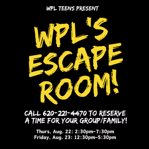 text reads "WPL teens present: WPL's ESCAPE ROOM!" Call 620-221-4470 to reserve a time slot for your group/family