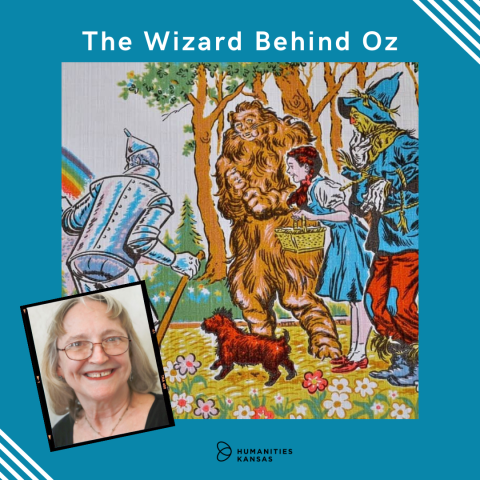 blue square with the text "The Wizard Behind Oz" and an off-center photo of Humanites Kansas presenter Chris Glasgow over a large picture featuring the tin man, scarecrow, cowardly lion, Dorothy and Toto