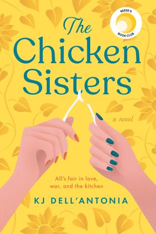 Book cover for "The Chicken Sisters" by KJ Dell'Antonia featuring two hands snapping a chicken wishbone