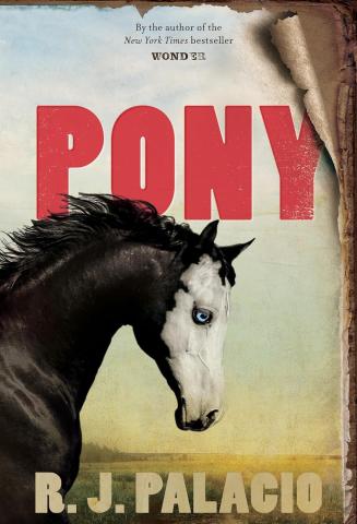 Book cover of the book, Pony, by R.J. Palacio