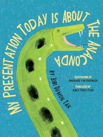 Book Cover with an image of a cartoon snake, "My Presentation Today is About the Ananconda" by Bibi Dumon Tak