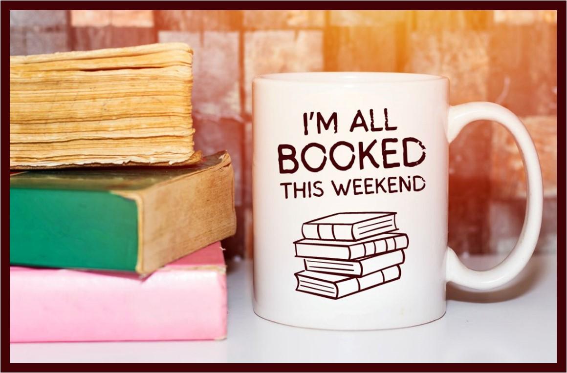 image is a stack of books and coffee mug that reads "I'm all BOOKED this weekend"