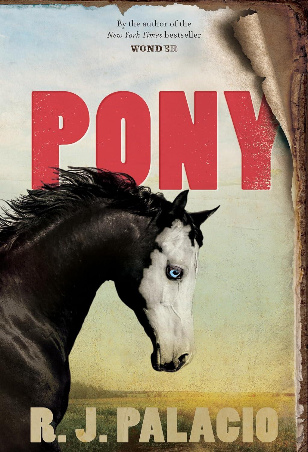 Book cover of the book, Pony, by R.J. Palacio